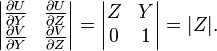 
\begin{vmatrix}
\frac{\partial U}{\partial Y} & \frac{\partial U}{\partial Z} \\
\frac{\partial V}{\partial Y} & \frac{\partial V}{\partial Z} \\
\end{vmatrix}
=
\begin{vmatrix}
Z & Y \\
0 & 1 \\
\end{vmatrix}
= |Z| .
