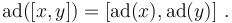 {\rm ad} ([x, y])=[{\rm ad} (x), {\rm ad}(y)]~.