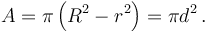 A = \pi\left(R^2 - r^2\right) = \pi d^2 \,.