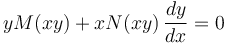  yM(xy) + xN(xy)\,\frac{dy}{dx} = 0 \,\!