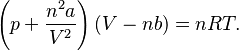  \left(p + \frac{n^2 a}{V^2}\right)(V-nb) = nRT.
