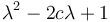 \lambda^2 - 2c\lambda + 1