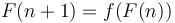 F(n + 1) = f(F(n))