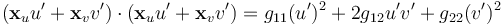 (\mathbf{x}_u u' + \mathbf{x}_v v') \cdot (\mathbf{x}_u u' + \mathbf{x}_v v') = g_{11}(u')^2 + 2g_{12}u'v' + g_{22}(v')^2 