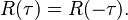 
R(\tau) = R(-\tau).\,
