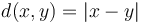 d(x, y) = |x-y|