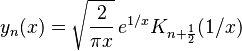 y_n(x)=\sqrt{\frac{2}{\pi x}}\,e^{1/x}K_{n+\frac 1 2}(1/x)