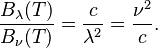 \frac{B_\lambda (T)}{B_\nu (T)}=\frac{c}{\lambda ^2}=\frac{\nu ^2}{c}.