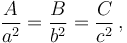 \frac{A}{a^2} = \frac{B}{b^2} = \frac{C}{c^2}\, ,