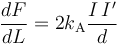 \frac{dF}{dL} = 2 k_{\rm A}\frac{I \, I^\prime}{d}