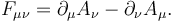 F_{\mu\nu} = \partial_\mu A_\nu - \partial_\nu A_\mu.