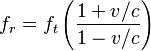 f_r = f_t \left( \frac{1+v/c}{1-v/c} \right)