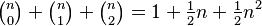 \tbinom{n}{0} + \tbinom{n}{1} + \tbinom{n}{2} = 1 + \tfrac{1}{2}n + \tfrac{1}{2}n^2