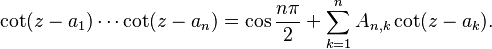  \cot(z - a_1)\cdots\cot(z - a_n) = \cos\frac{n\pi}{2} + \sum_{k=1}^n A_{n,k} \cot(z - a_k).