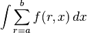 \int \sum^b_{r=a} f(r,x)\, dx