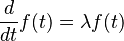 \frac{d}{dt} f(t) = \lambda f(t)