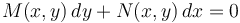  M(x,y)\,dy + N(x,y)\,dx = 0 \,\!