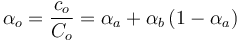 \alpha_o = \frac{c_o}{C_o} = \alpha_a + \alpha_b \left(1 - \alpha_a\right)