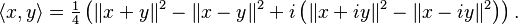 \langle x,y\rangle = \tfrac{1}{4} \left( \|x+y\|^2 - \|x-y\|^2 + i \left (\|x+iy\|^2 - \|x-iy\|^2 \right )\right).