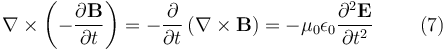 \nabla \times \left(-\frac{\partial \mathbf{B}}{\partial t} \right) = -\frac{\partial}{\partial t} \left( \nabla \times \mathbf{B} \right) = -\mu_0 \epsilon_0 \frac{\partial^2 \mathbf{E}}{\partial t^2} \quad \ \ \ \ (7)