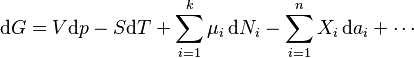 \mathrm{d}G =V\mathrm{d}p-S\mathrm{d}T+\sum_{i=1}^k \mu_i \,\mathrm{d}N_i - \sum_{i=1}^n X_i \,\mathrm{d}a_i + \cdots