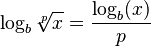 \log_b \sqrt[p]{x} = \frac {\log_b (x)} p \, 