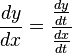 \frac{dy}{dx}=\frac{\frac{dy}{dt}}{\frac{dx}{dt}}