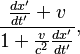 \frac{\frac{dx^\prime}{dt^\prime} + v}{1+\frac{v}{c^2}\frac{dx^\prime}{dt^\prime}},