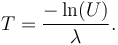 T = \frac{-\ln(U)}{\lambda}.