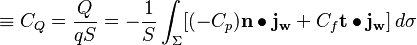  \equiv C_Q = \dfrac{Q}{qS} = - \dfrac{1}{S} \int_\Sigma [ (-C_p) \mathbf{n} \bullet \mathbf{j_w} + C_f \mathbf{t} \bullet \mathbf{j_w}] \,d\sigma 