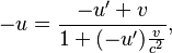 -u = \frac{-u^\prime + v}{1 + (-u^\prime) \frac{v}{c^2}},