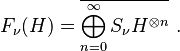 F_\nu(H)=\overline{\bigoplus_{n=0}^{\infty}S_\nu H^{\otimes n}}  ~.