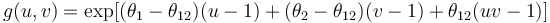  g( u, v ) = \exp[ ( \theta_1 - \theta_{12} )( u - 1 ) + ( \theta_2 - \theta_{12} )(v - 1) + \theta_{12} ( uv - 1 ) ] 