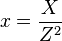 x = \frac{X}{Z^2}