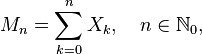 M_n=\sum_{k=0}^{n}X_k,\quad n\in\mathbb{N}_0,