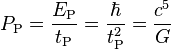 P_\text{P} = \frac{E_\text{P}}{t_\text{P}} = \frac{\hbar}{t_\text{P}^2} = \frac{c^5}{G} 