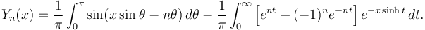 Y_n(x) =\frac{1}{\pi} \int_0^\pi \sin(x \sin\theta - n\theta) \, d\theta - \frac{1}{\pi} \int_0^\infty  \left[ e^{n t} + (-1)^n e^{-n t} \right]  e^{-x \sinh t} \, dt. 