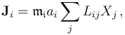 \mathbf{J}_i=\mathfrak{m_i} a_i \sum_j L_{ij} X_j\, ,