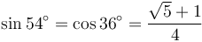 \sin 54^\circ = \cos 36^\circ = \frac{\sqrt5+1}{4}\,\!