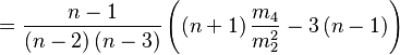  = \frac{n-1}{(n-2)\,(n-3)} \left( (n+1)\,\frac{m_4}{m_{2}^2} - 3\,(n-1) \right)