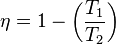 \eta = 1-\left(\frac{T_1}{T_2}\right)