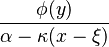  \frac{\phi(y)}{\alpha-\kappa(x-\xi)}