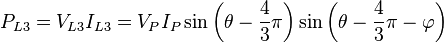 P_{L3}=V_{L3}I_{L3}=V_P I_P\sin\left(\theta-\frac{4}{3}\pi\right)\sin\left(\theta-\frac{4}{3}\pi-\varphi\right)