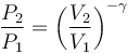  \frac{P_2}{P_1}=\left(\frac{V_2}{V_1}\right)^{-\gamma} 