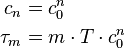 \begin{align}
     c_n &= c_0^n \\
  \tau_m &= m \cdot T \cdot c_0^n
\end{align}