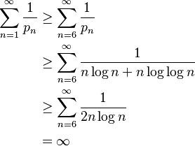 \begin{align}
 \sum_{n=1}^\infty \frac1{ p_n}
  &\ge \sum_{n=6}^\infty \frac1{ p_n} \\
  &\ge \sum_{n=6}^\infty \frac1{ n \log n + n \log \log n} \\
  &\ge \sum_{n=6}^\infty \frac1{2n \log n} \\
  &= \infty
\end{align}