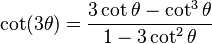 \cot (3\theta) = \frac{3 \cot\theta - \cot^3\theta}{1 - 3 \cot^2\theta}