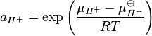 a_{H^+} = \exp\left (\frac{\mu_{H^+} - \mu^{\ominus}_{H^+}}{RT}\right )