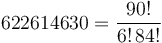 622614630 = \frac{90!}{6! \, 84!}