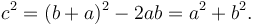 c^2 = (b+a)^2 - 2ab = a^2 + b^2.\,